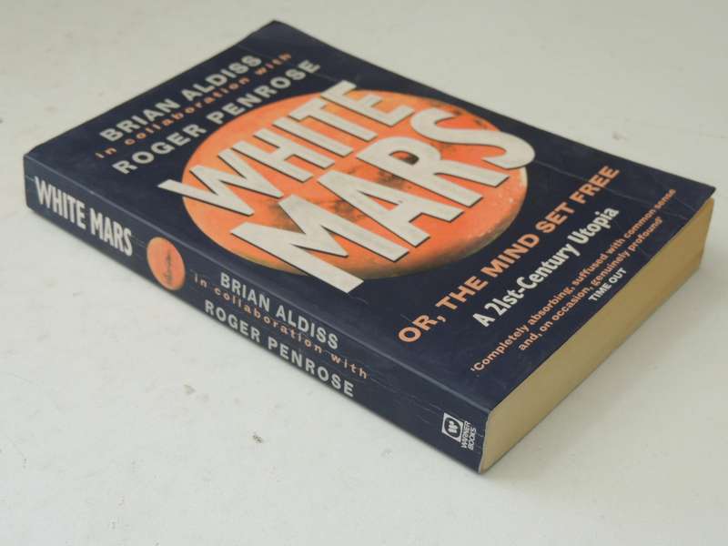 White Mars or, The Mind Set Free, A 21st-Century Utopia - Brain Aldiss, Roger Penrose