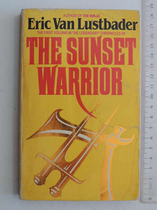 The Sunset Warrior, The First Volume in the Legendary Chronicles of- Eric  Van Lustbader
