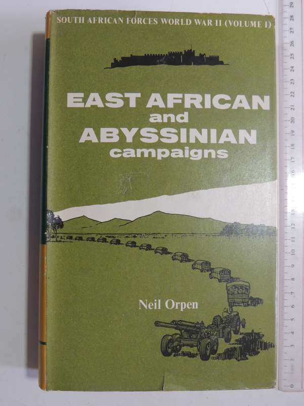 East African And Abyssinian Campaigns: South African Forces World War II (Volume 1) - Neil Orpen