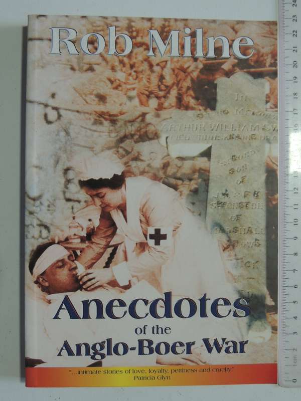 Anecdotes Of The Anglo-Boer War - Rob Milne   1st Edition Signed