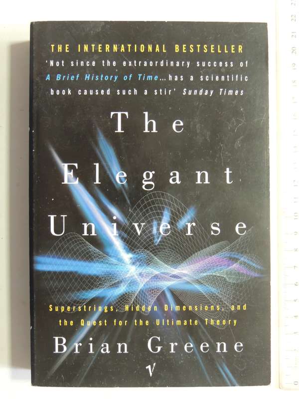 The Elegant Universe: Superstrings, Hidden Dimensions & Quest For Ultimate Theory - Brian Greene