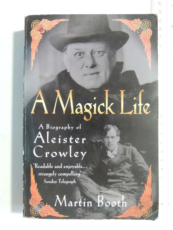 A Magik Life: A Biography Of Aleister Crowley - Martin Booth