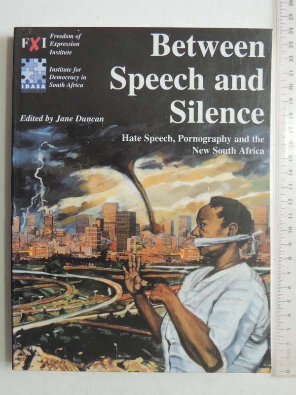 Between Speech And Silence: Hate Speech, P*rn*graphy And The New South Africa - ed Jane Duncan
