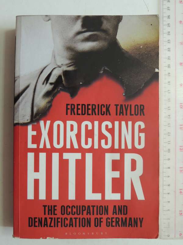 Exorcising Hitler, The Occupation & Denazification of Germany - Frederick Taylor
