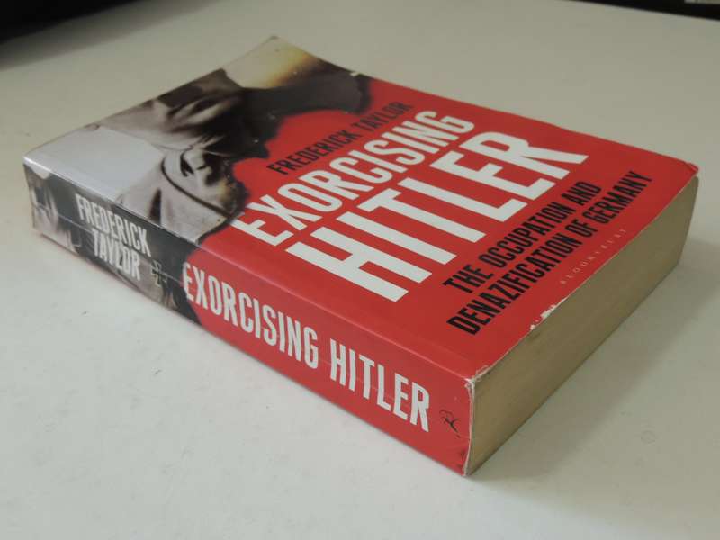 Exorcising Hitler, The Occupation & Denazification of Germany - Frederick Taylor
