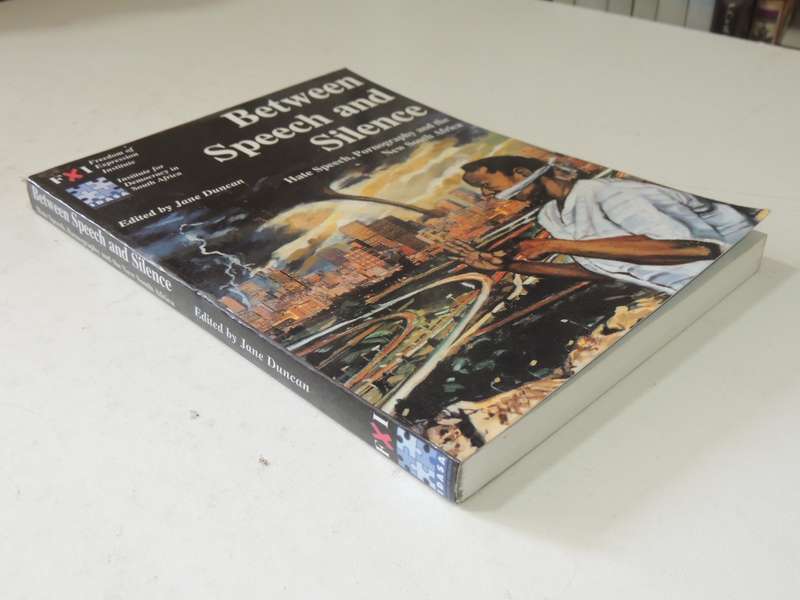 Between Speech And Silence: Hate Speech, P*rn*graphy And The New South Africa - ed Jane Duncan