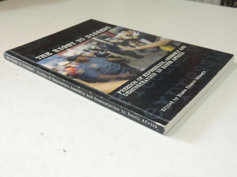 The Right To Dissent: Freedom Of Expression, Assembly And Demonstration In South Africa ed Simon Kim