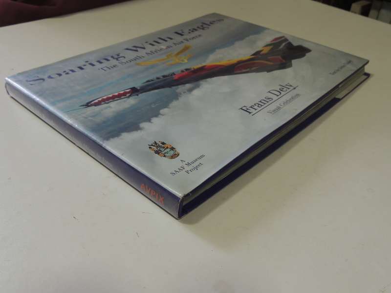 Soaring With Eagles: The South African Air Force- Frans Dely