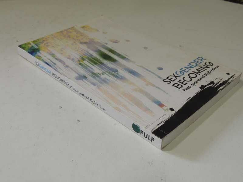 S e x, Gender, Becoming: Post-Apartheid Reflections - ed Karin Van Marle