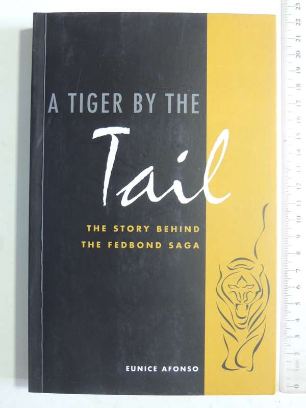 A Tiger By The Tail: The Story Behind The Fedbond Saga- Eunice Afonso