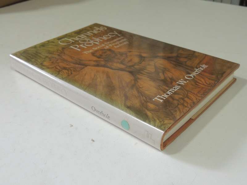 Channels Of Prophecy: The Social Dynamics Of Prophetic Activity - Thomas W. Overholt
