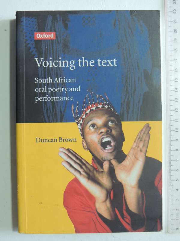 Voicing The Text: South African Oral Poetry And Performance - Duncan Brown