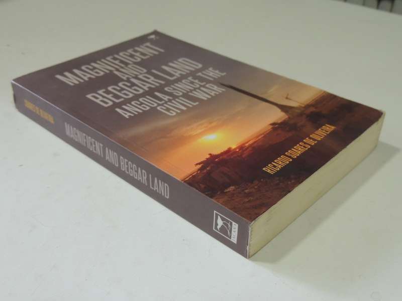 Magnificent And Beggar Land: Angola Since The Civil War - Ricardo Soares De Oliveira