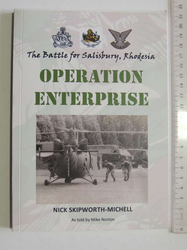Operation Enterprise - The Battle For Salisbury, Rhodesia  Nick Skipworth-Michell