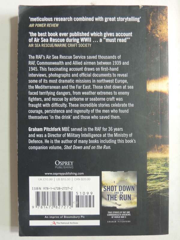 Shot Down And In The Drink: True Stories Of RAF & Commonwealth Aircrews Saved From The Sea In World