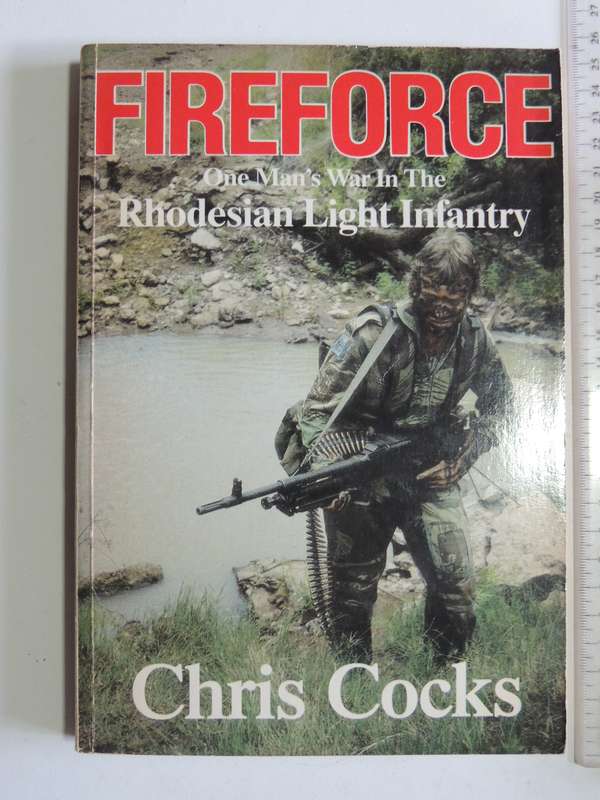 Fireforce - One Man's War In The Rhodesian Light Infantry - 1st Edition (Signed)Chris Cocks