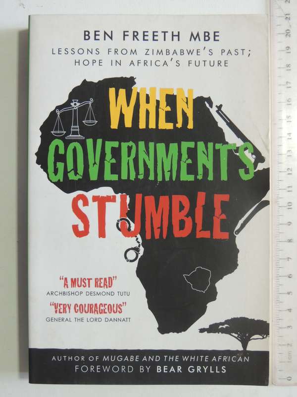 When Governments Stumble: Lessons From Zimbabwe's Past, Hope In Africa's Future - Ben Freeth MBE