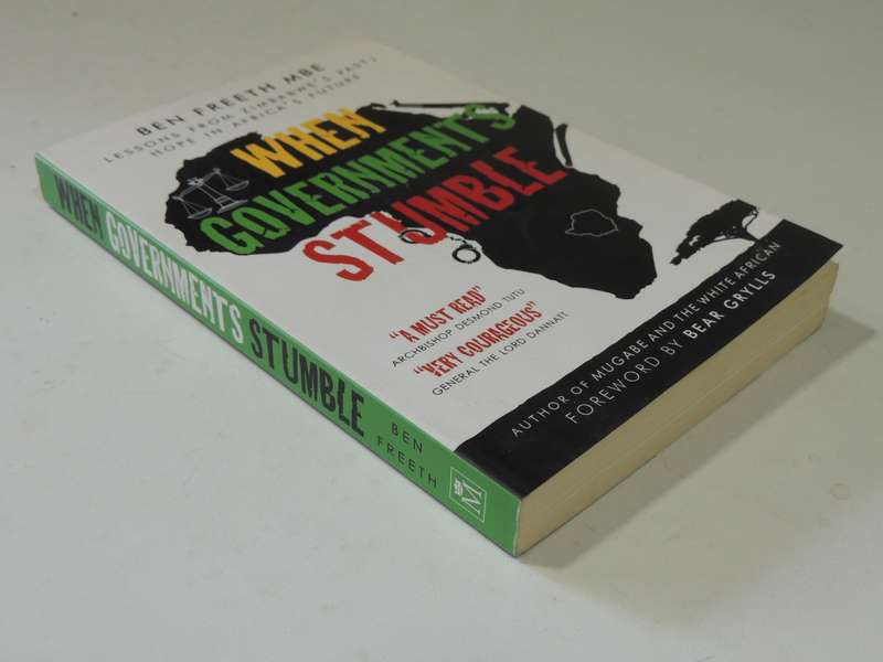 When Governments Stumble: Lessons From Zimbabwe's Past, Hope In Africa's Future - Ben Freeth MBE