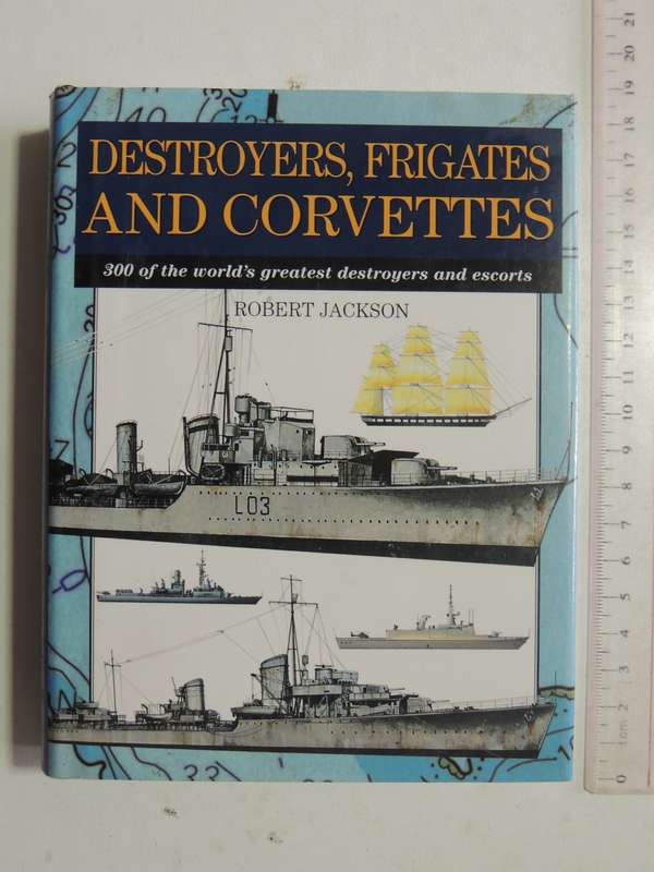 Destroyers, Frigates And Corvettes  - Robert Jackson