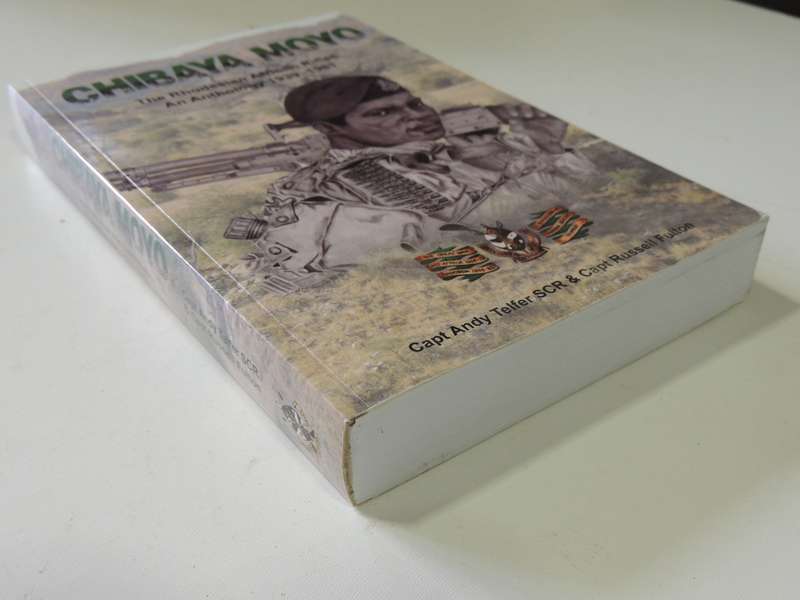 Chibaya Moyo - The Rhodesian African Rifles: An Anthology 1939-1981 Cpt. A Telfer & Cpt. R Fulton