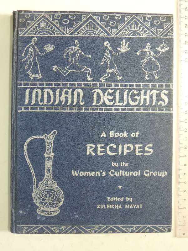 Indian Delights, A Book of Recipes by the Women's Cultural Gr - Ed Zuleikha Mayat  2nd Impr APR 1961