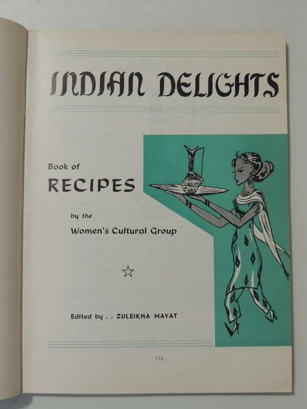 Indian Delights, A Book of Recipes by the Women's Cultural Gr - Ed Zuleikha Mayat  2nd Impr APR 1961