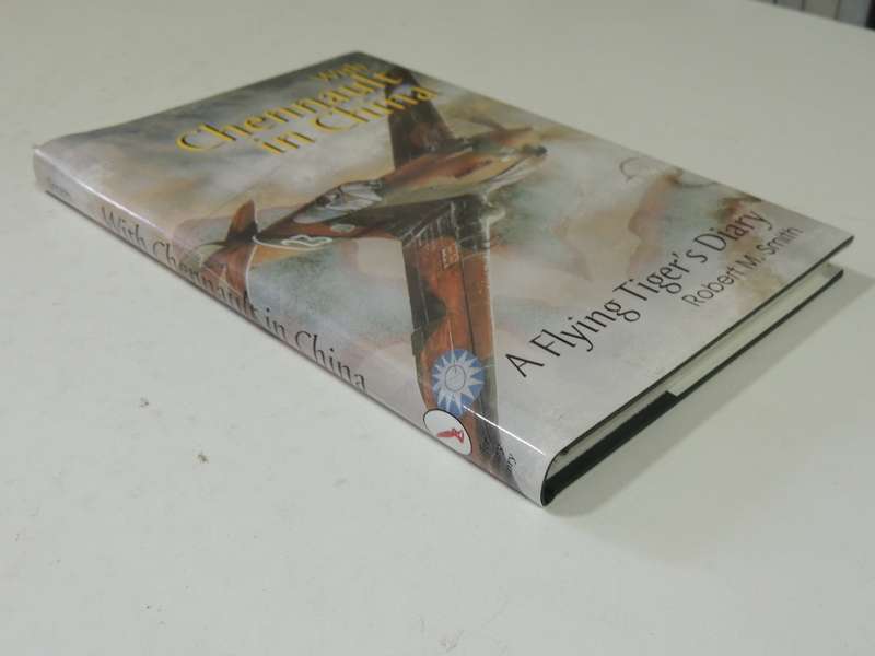 With Chennault In China: A Flying Tiger's Diary - Robert M. Smith