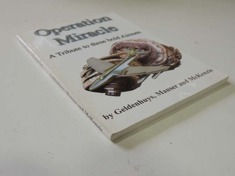 Operation Miracle - A Tribute To Three Bold Airmen  Geldenhuys, Manser & McKenzie