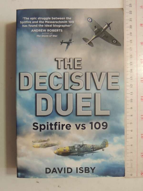 The Decisive Duel: Spitfire vs 109 - David Isby