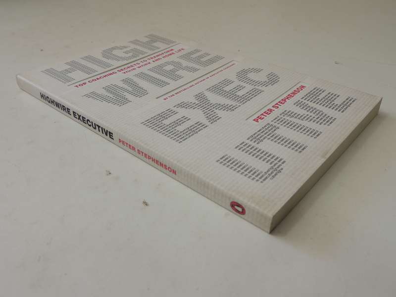 Highwire Executive: Top Coaching Secrets To Transform Your Work And Home Life - Peter Stephenson