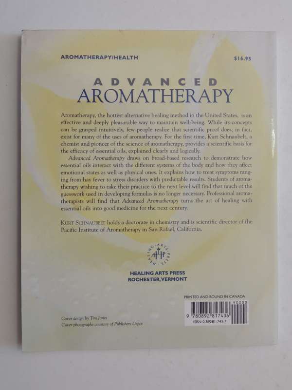 Advanced Aromatherapy: The Science Of Essential Oil Therapy - Kurt Schnaubelt