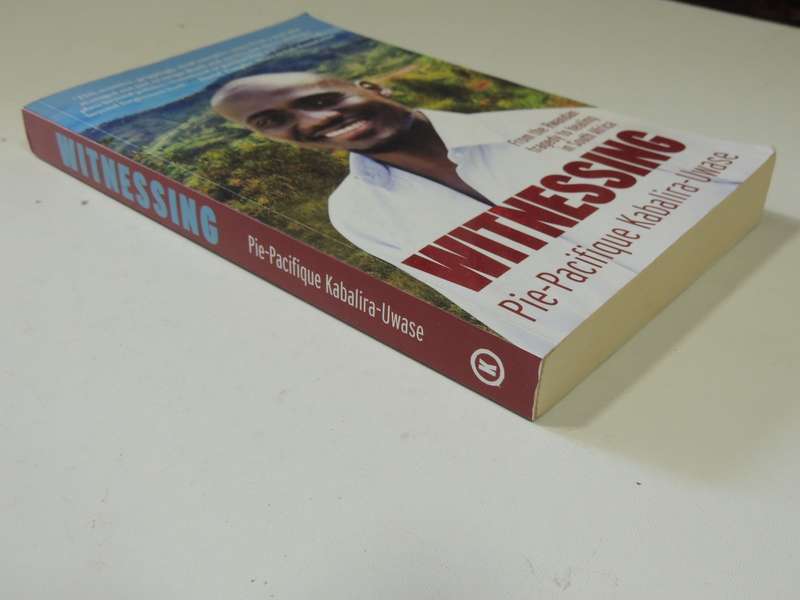 Witnessing: From The Rwandan Tragedy To Healing In South Africa- Pie-Pacifique Kabalira-Uwase