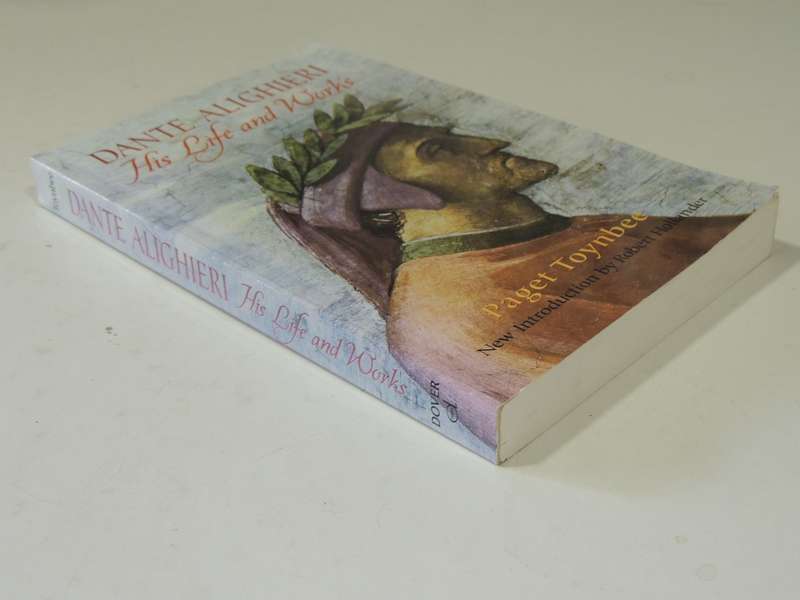 Dante Alighieri, His Life and Works - Paget Toynbee