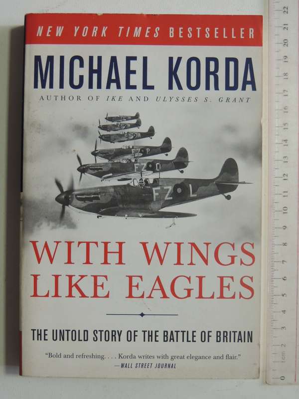 With Wings Like Eagles: The Untold Story Of The Battle Of Britain - Michael Korda