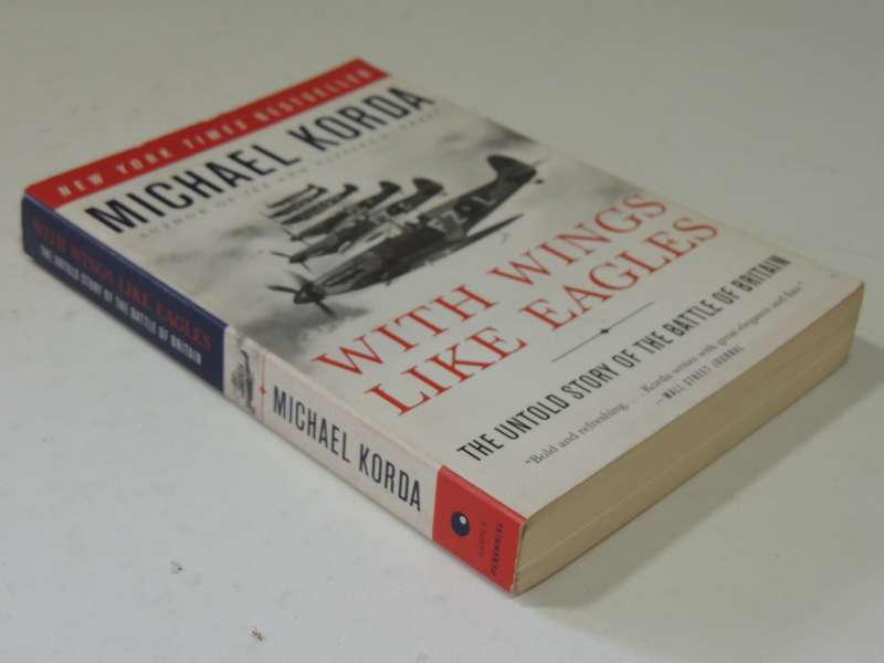 With Wings Like Eagles: The Untold Story Of The Battle Of Britain - Michael Korda