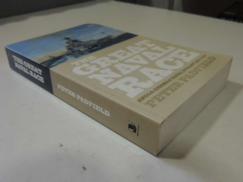 The Great Naval Race  Anglo-German Naval Rivalry 1900 - 1914 - Peter Padfield