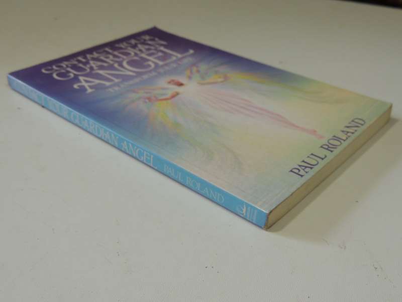 Contact Your Guardian Angel: Transform Your Life- Paul Roland