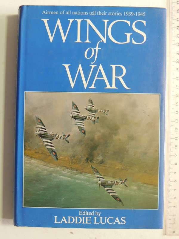 Wings Of War: Airmen Of All Natiions Tell Their Stories1939-1945 - ed Laddie Lucas