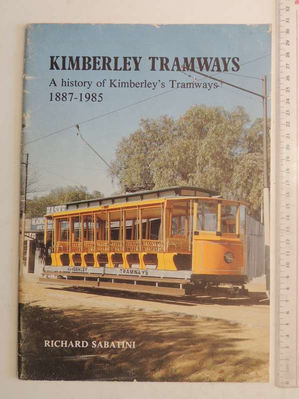 Kimberley Tramways: A history of Kimberley's Tramways 1887-1985- Richard Sabatini