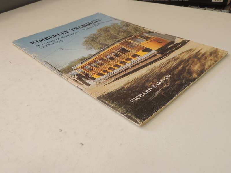Kimberley Tramways: A history of Kimberley's Tramways 1887-1985- Richard Sabatini