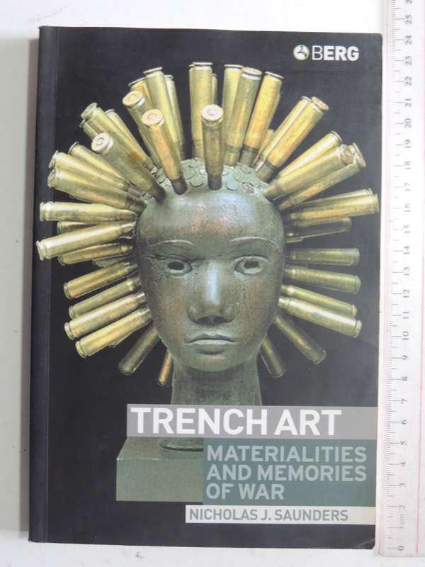 Trench Art: Materialities And Memories Of war - Nicholas J. Saunders