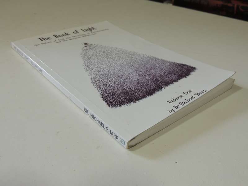The Book Of Light: The Nature Of God, Structure Of Consciousness &The Universe - Michael Sharp