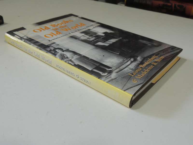 Old Books In The Old World: Reminiscences Of Book Buying Abroad Leona Rostenberg & Madelaine B. Ster