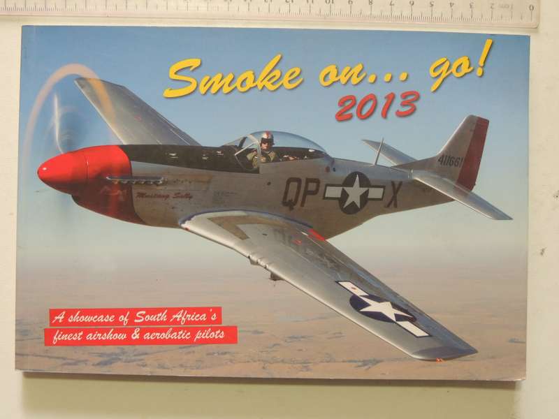 Smoke OnGo! A Showcase Of South Africa's Finest Airshow & Aerobatic Pilots 2013
