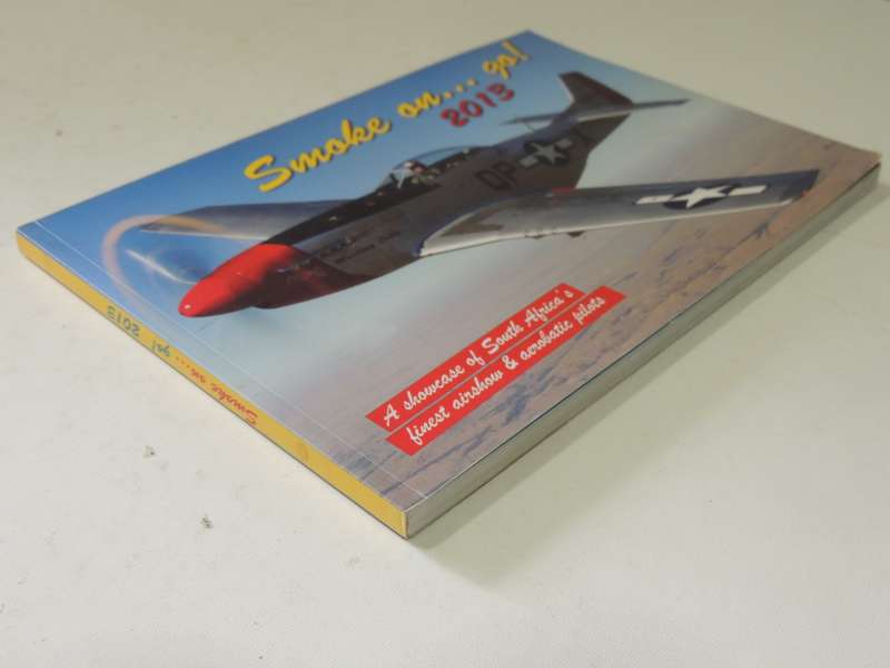 Smoke OnGo! A Showcase Of South Africa's Finest Airshow & Aerobatic Pilots 2013
