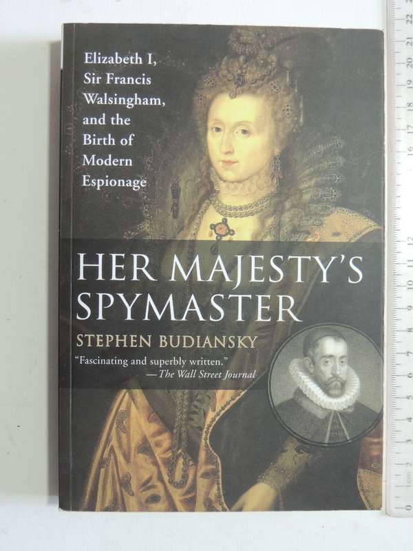 Her Majesty's Spymaster: Elizabeth I,Sir Francis Walshingham ...Modern Espionage - Steph Budiansky