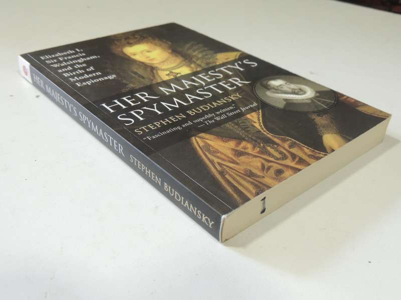 Her Majesty's Spymaster: Elizabeth I,Sir Francis Walshingham ...Modern Espionage - Steph Budiansky
