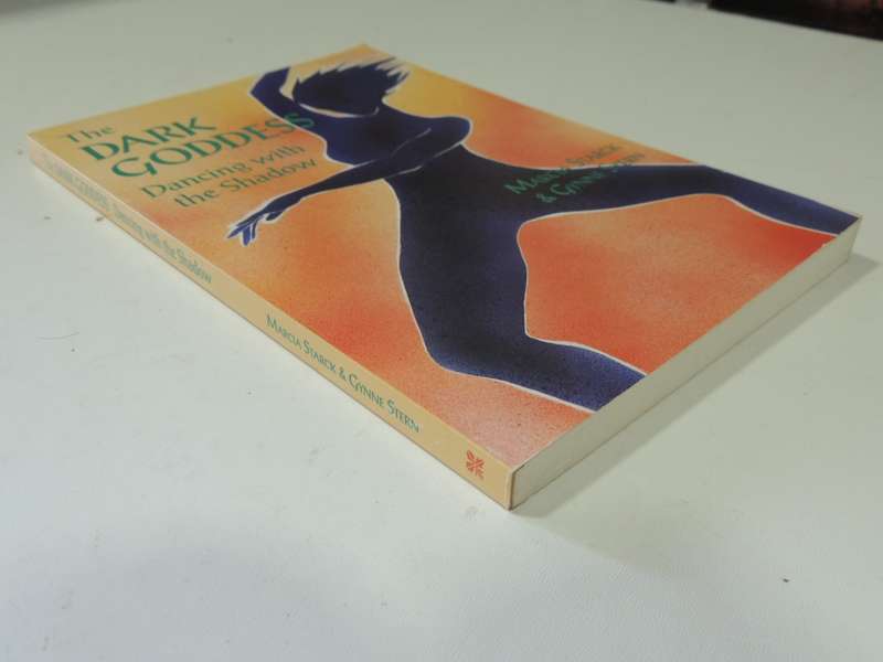 The Dark Goddess: Dancing With The Shadow - Marcia Starck & Gynne Stern