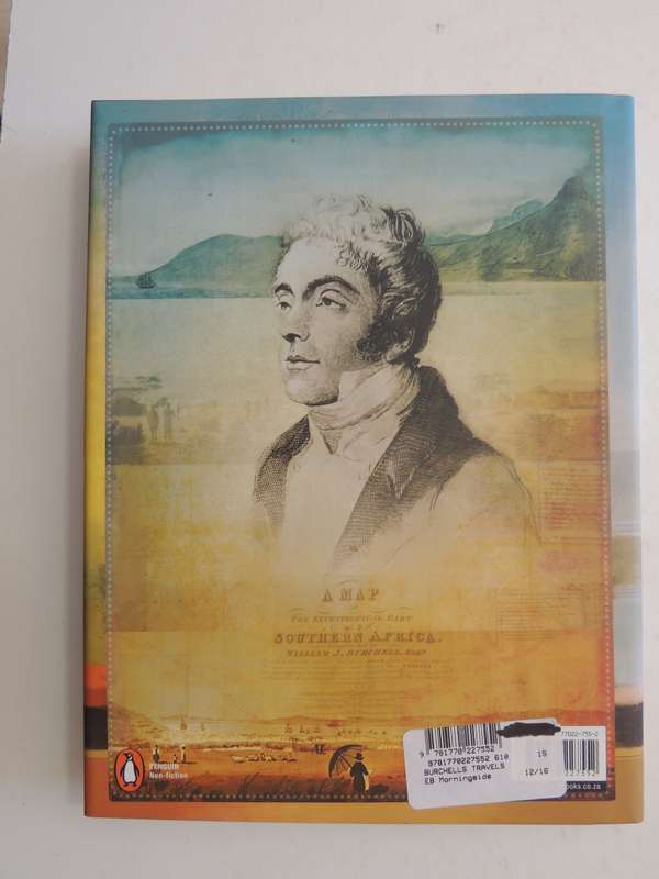 Burchell's Travels: The Life, Art And Journeys Of William John Burchell 1781-1863 - Susan Buchanan