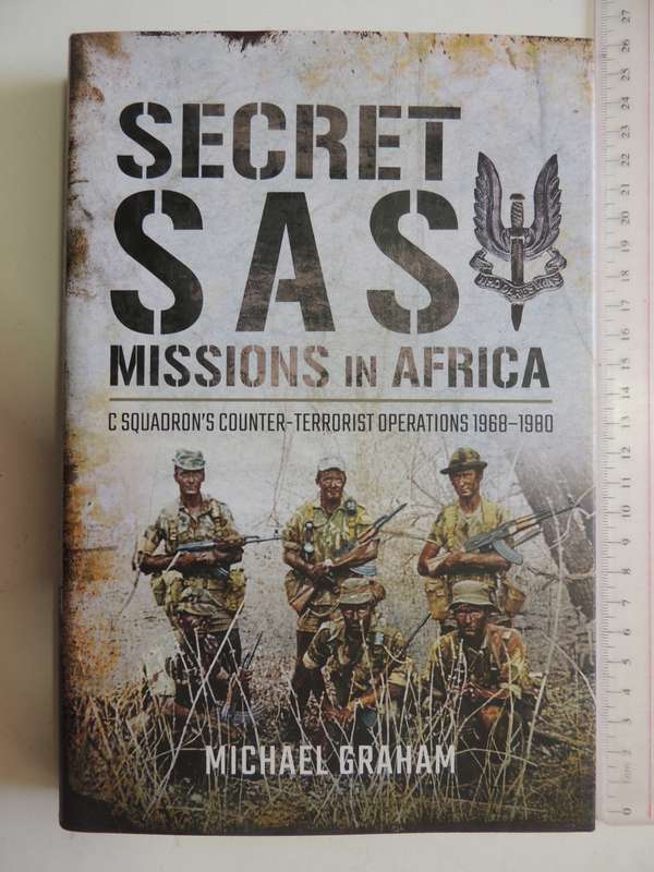 Secret SAS Missions In Africa - C Squadron's Counter-Terrorist Operations 1968-1980- Michael Graham